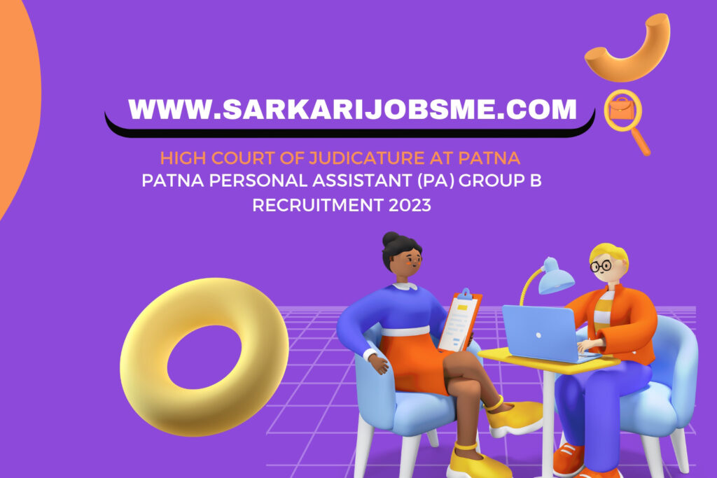 High Court Of Judicature At Patna Recruitment 2023 Patna HIGH COURT Personal Assistant (PA) Group B Recruitment 2023