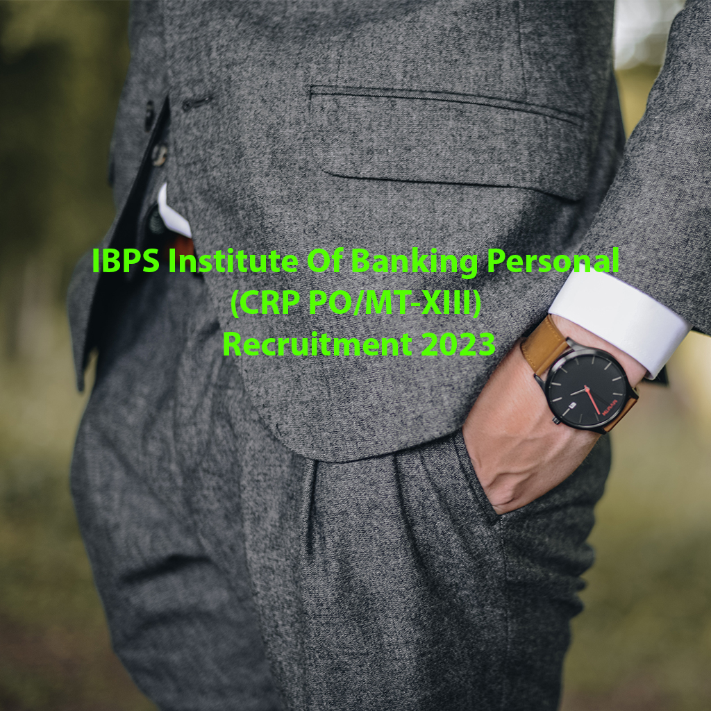 IBPS Institute Of Banking Personal (CRP PO/MT-XIII) Recruitment 2023