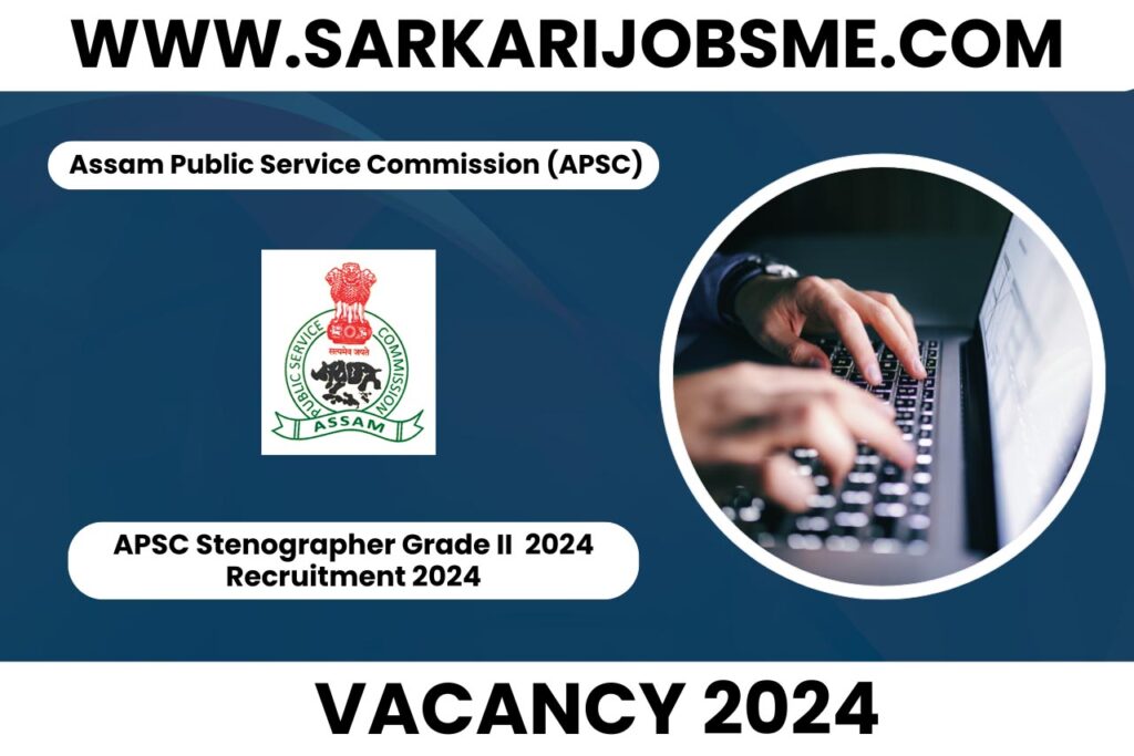 APSC Stenographer Grade II Online Form 2024