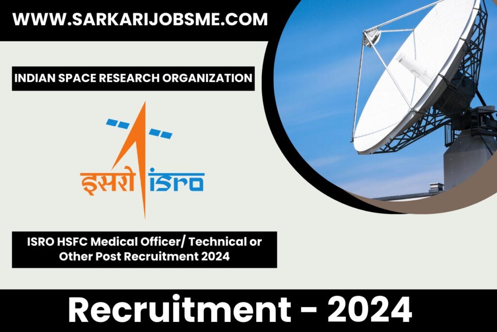 ISRO HSFC Medical Officer/ Technical or Other Post Online Form 2024