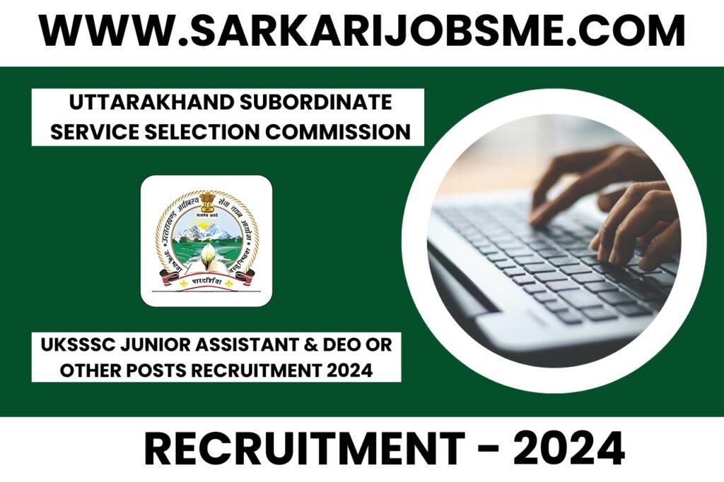 UKSSSC Junior Assistant & DEO or Other Posts Recruitment 2024